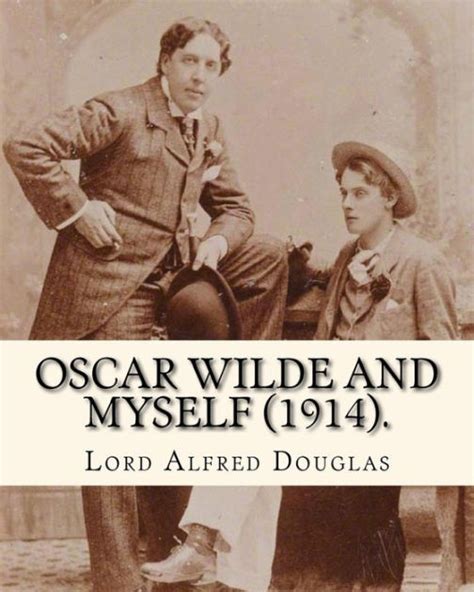 Oscar Wilde and myself : Douglas, Alfred Bruce, 1870.